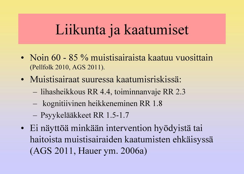 3 kognitiivinen heikkeneminen RR 1.8 Psyykelääkkeet RR 1.5-1.