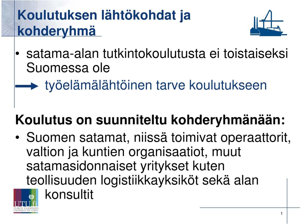 kohderyhmänään: Suomen satamat, niissä toimivat operaattorit, valtion ja kuntien