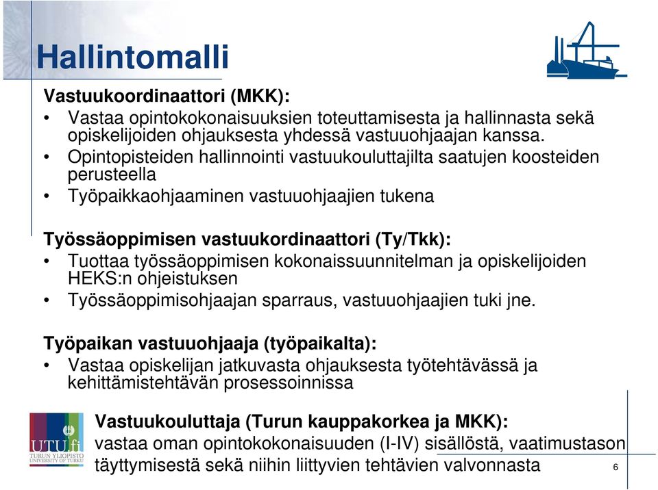 kokonaissuunnitelman ja opiskelijoiden HEKS:n ohjeistuksen Työssäoppimisohjaajan sparraus, vastuuohjaajien tuki jne.