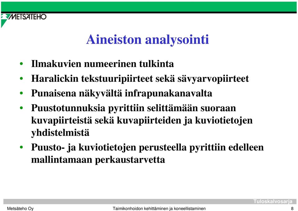 suoraan kuvapiirteistä sekä kuvapiirteiden ja kuviotietojen yhdistelmistä Puusto- ja