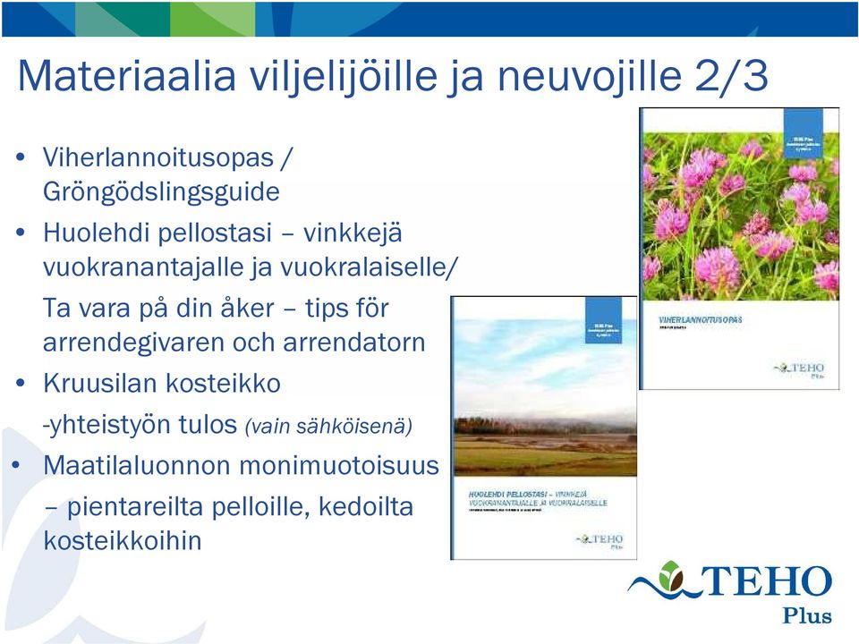 tipsför arrendegivaren och arrendatorn Kruusilankosteikko -yhteistyön tulos (vain