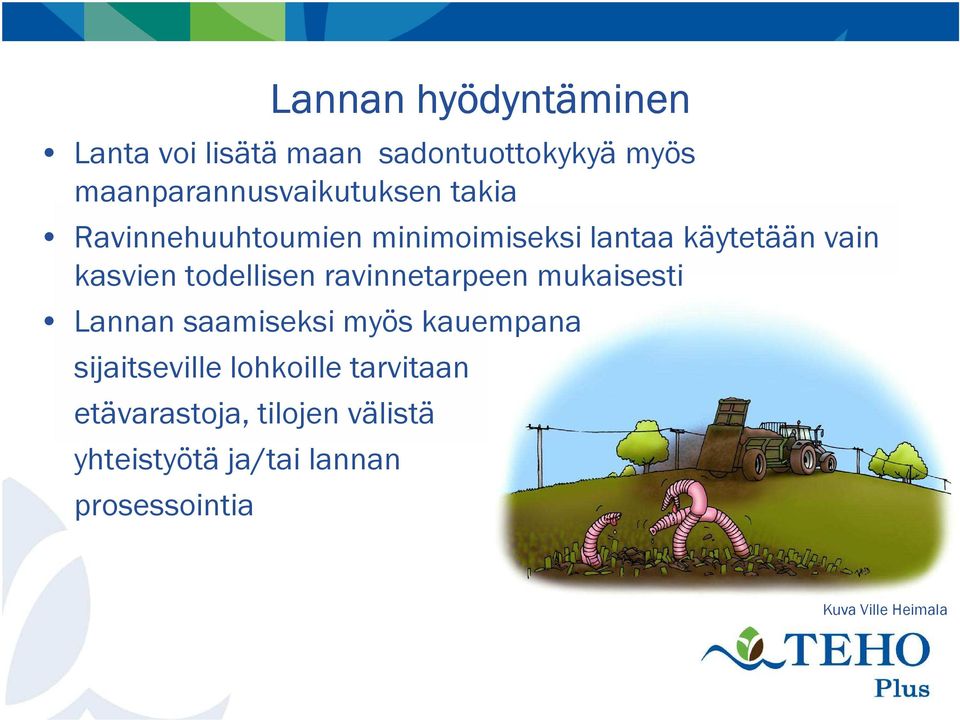 kasvien todellisen ravinnetarpeen mukaisesti Lannan saamiseksi myös kauempana