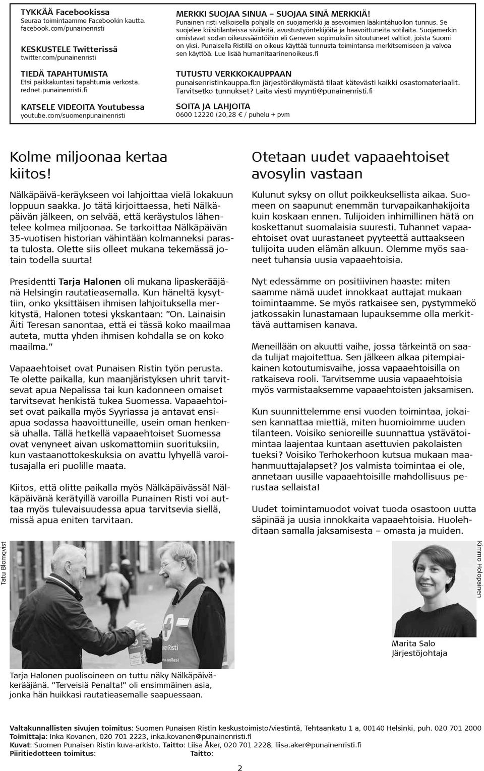 Punainen risti valkoisella pohjalla on suojamerkki ja asevoimien lääkintähuollon tunnus. Se suojelee kriisitilanteissa siviileitä, avustustyöntekijöitä ja haavoittuneita sotilaita.