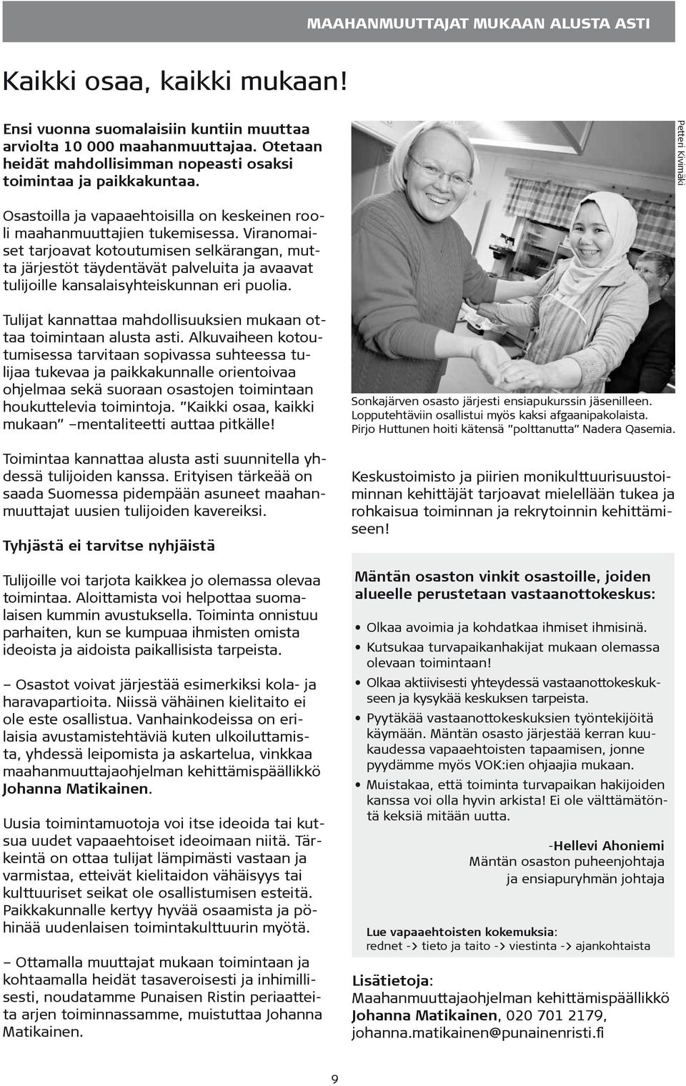Viranomaiset tarjoavat kotoutumisen selkärangan, mutta järjestöt täydentävät palveluita ja avaavat tulijoille kansalaisyhteiskunnan eri puolia.