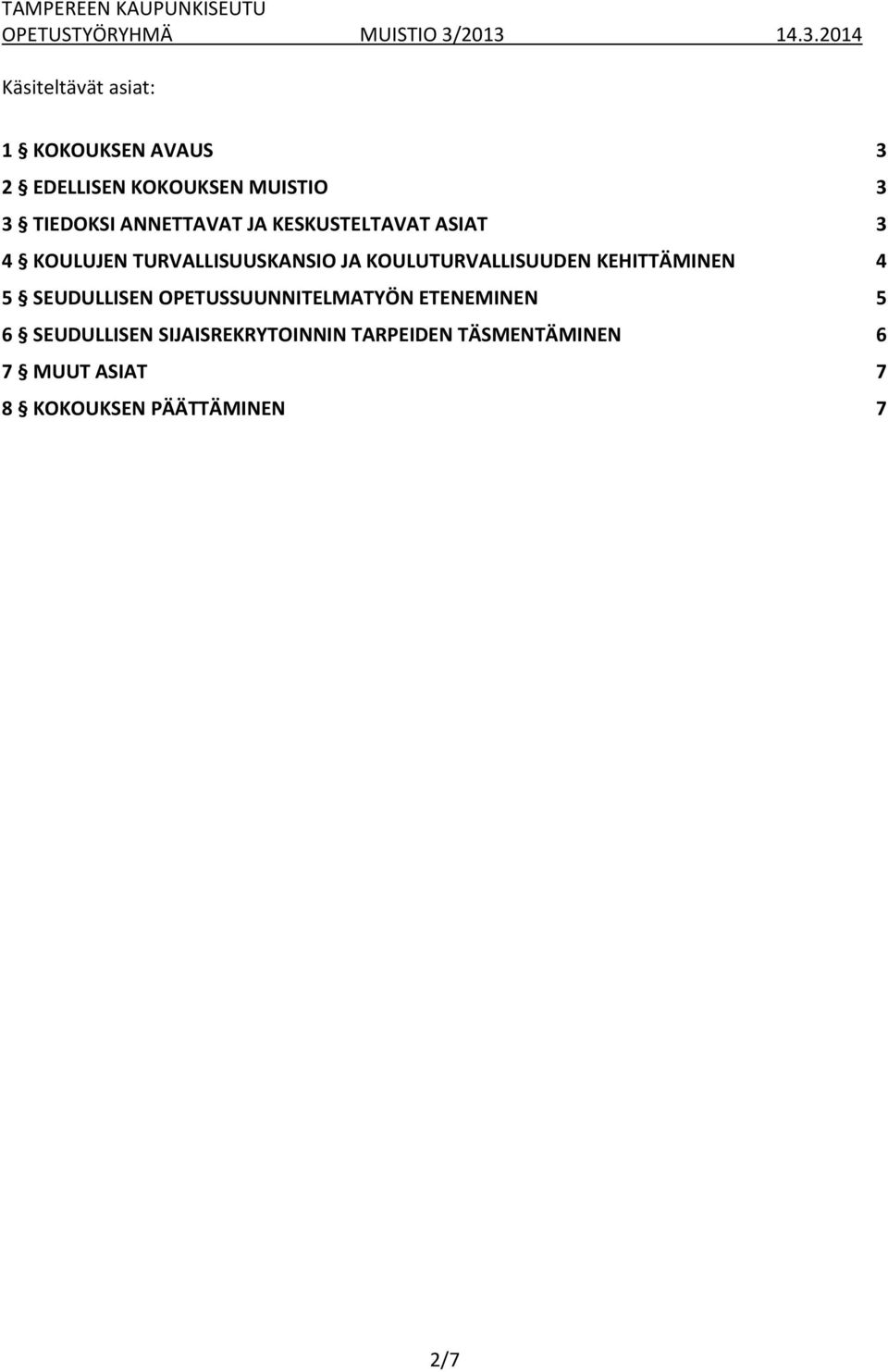 KOULUTURVALLISUUDEN KEHITTÄMINEN 4 5 SEUDULLISEN OPETUSSUUNNITELMATYÖN ETENEMINEN 5