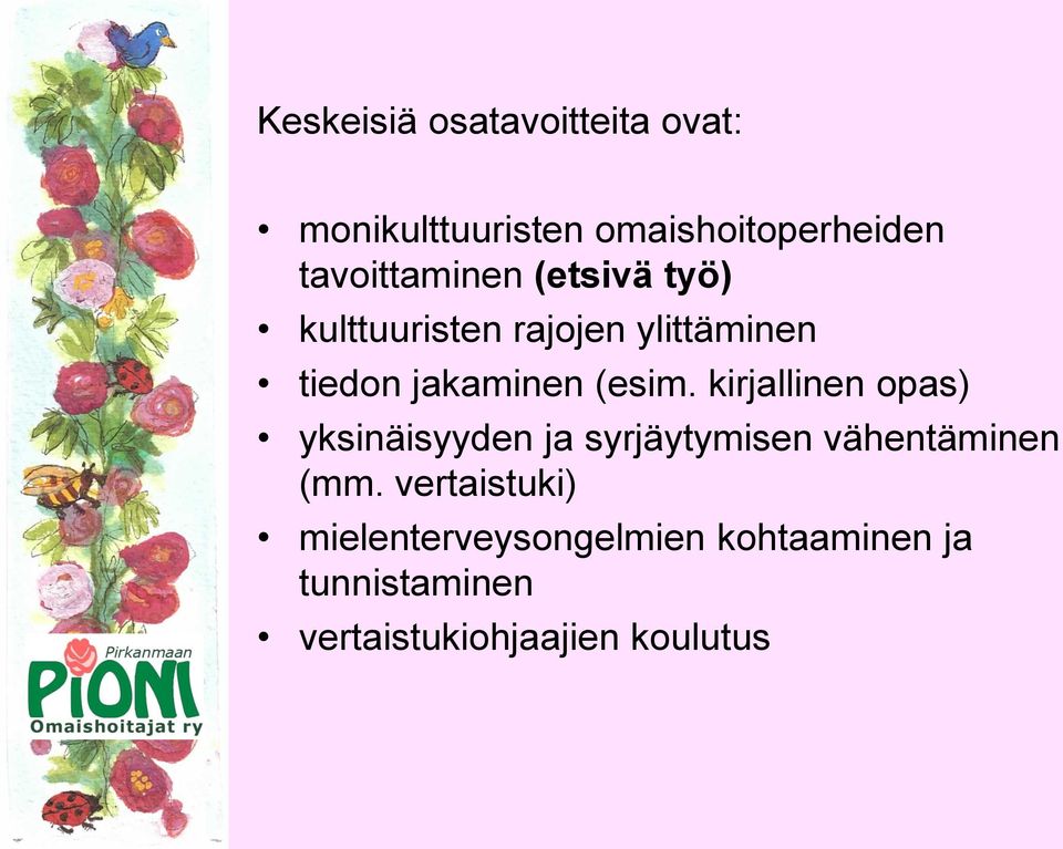 (esim. kirjallinen opas) yksinäisyyden ja syrjäytymisen vähentäminen (mm.