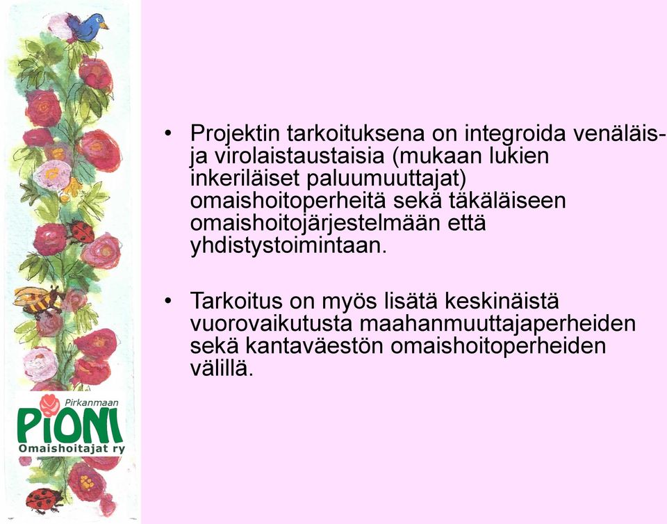 omaishoitojärjestelmään että yhdistystoimintaan.