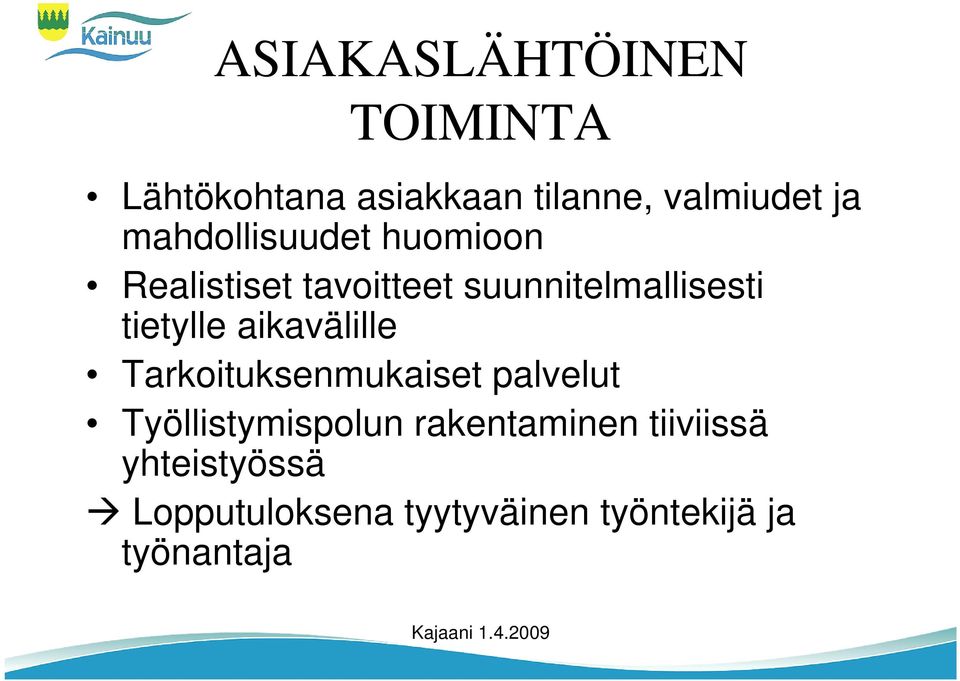 tietylle aikavälille Tarkoituksenmukaiset palvelut Työllistymispolun