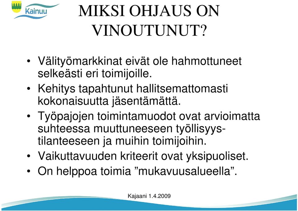 Kehitys tapahtunut hallitsemattomasti kokonaisuutta jäsentämättä.