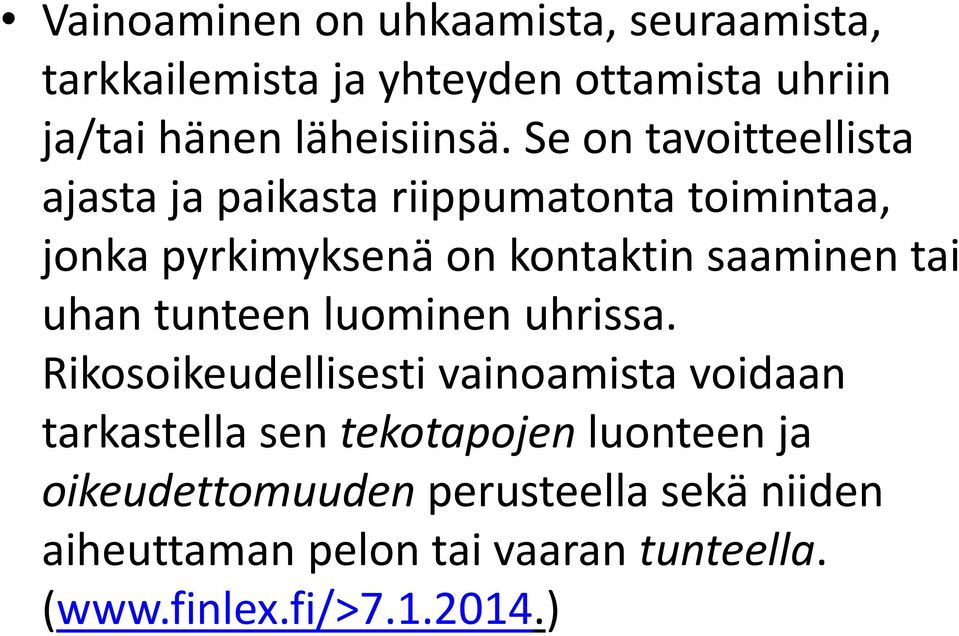 tai uhan tunteen luominen uhrissa.