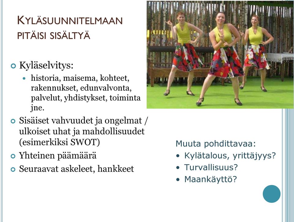 Sisäiset vahvuudet ja ongelmat / ulkoiset uhat ja mahdollisuudet (esimerkiksi SWOT)