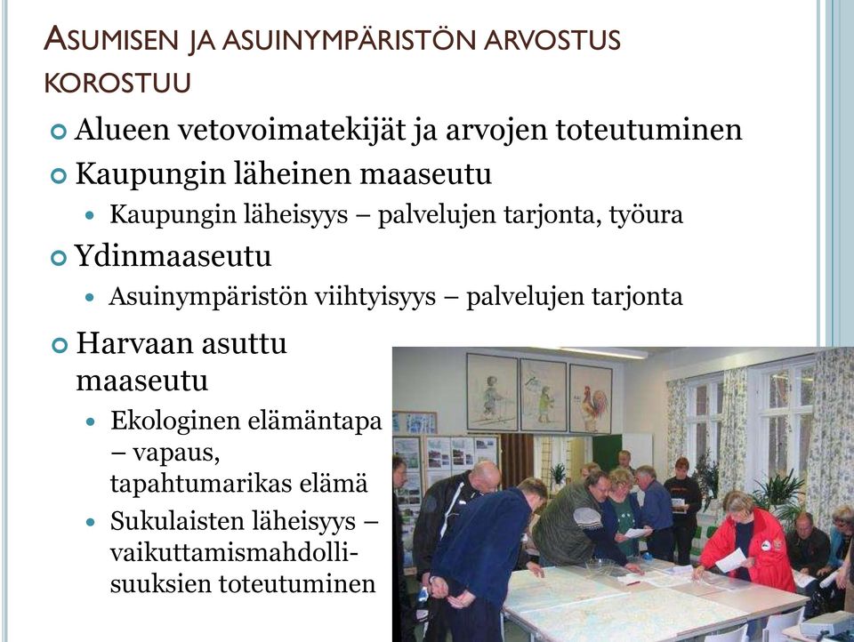 Ydinmaaseutu Asuinympäristön viihtyisyys palvelujen tarjonta Harvaan asuttu maaseutu