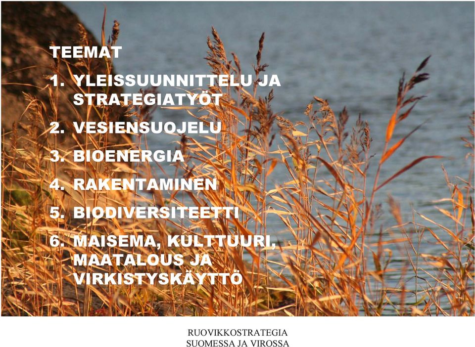 VESIENSUOJELU 3. BIOENERGIA 4.