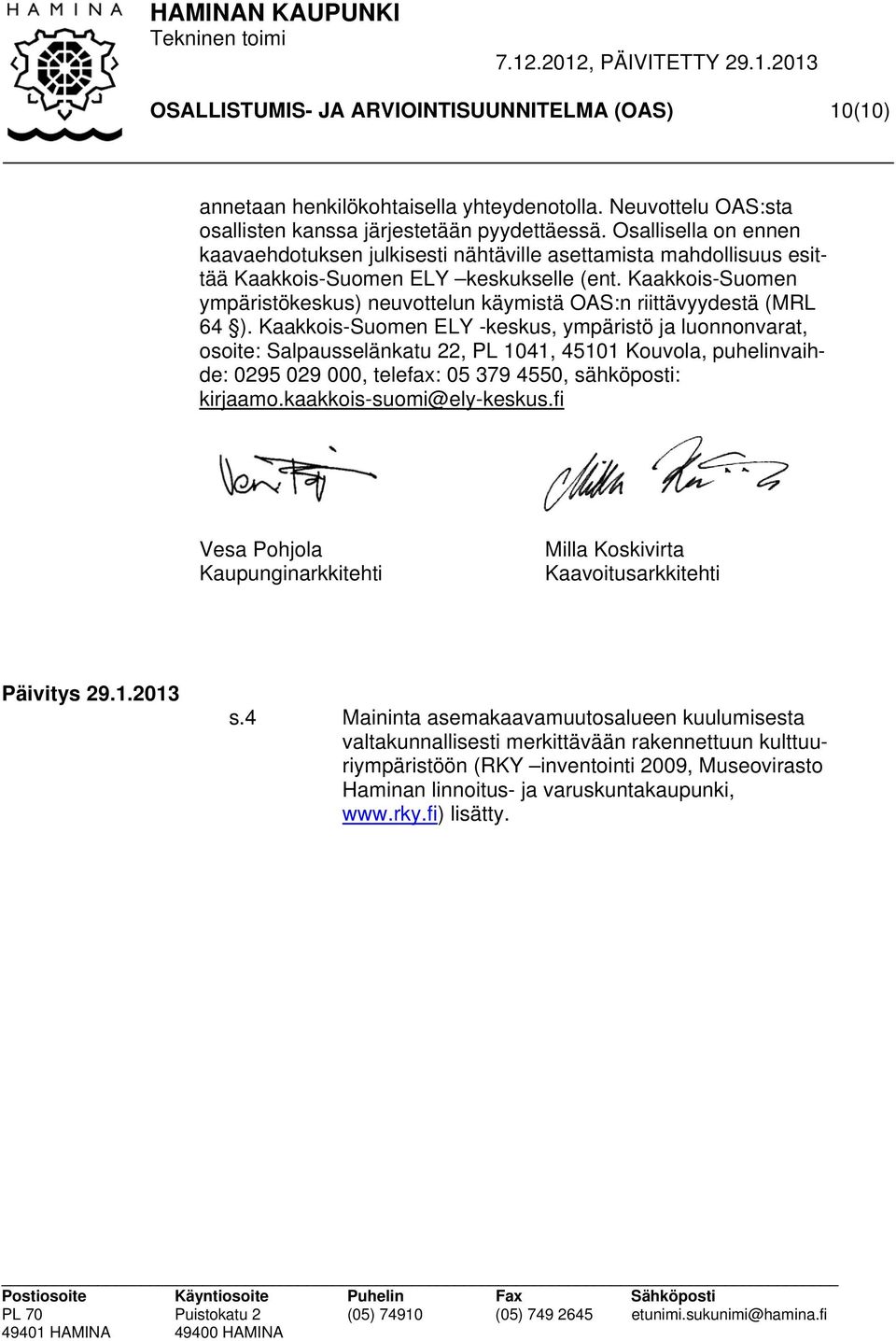 Kaakkois-Suomen ympäristökeskus) neuvottelun käymistä OAS:n riittävyydestä (MRL 64 ).