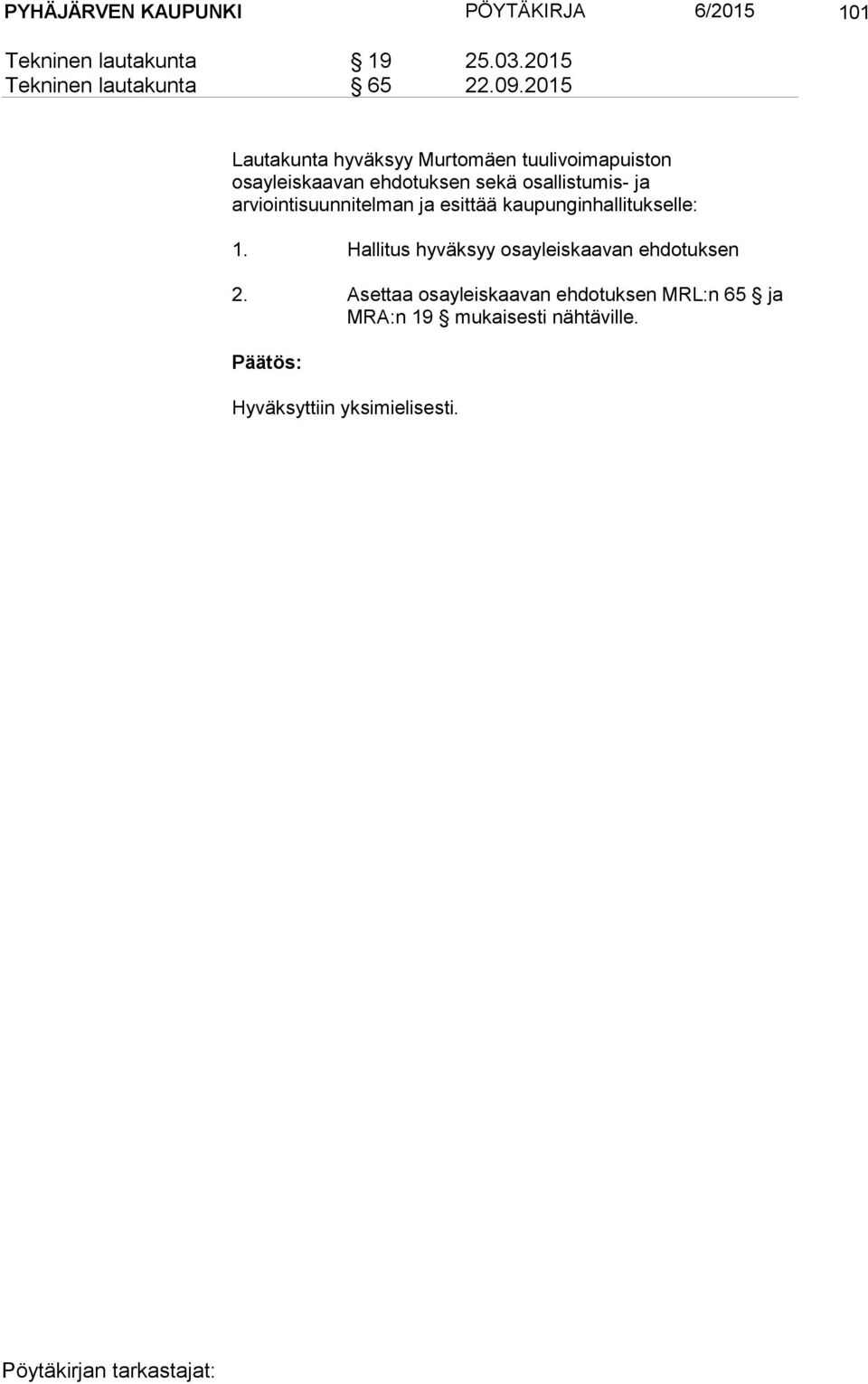 arviointisuunnitelman ja esittää kaupunginhallitukselle: 1.