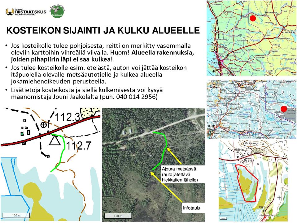 etelästä, auton voi jättää kosteikon itäpuolella olevalle metsäautotielle ja kulkea alueella jokamiehenoikeuden perusteella.