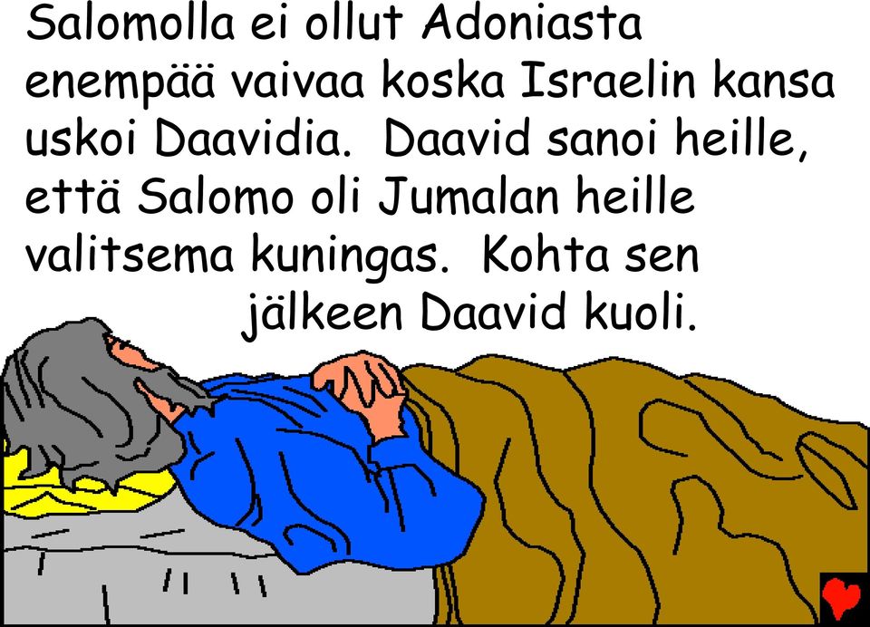 Daavid sanoi heille, että Salomo oli Jumalan