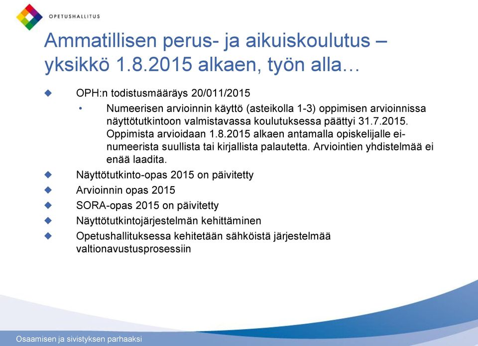 valmistavassa koulutuksessa päättyi 31.7.2015. Oppimista arvioidaan 1.8.