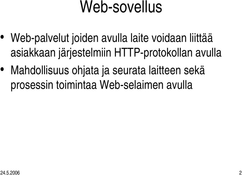 protokollan avulla Mahdollisuus ohjata ja seurata