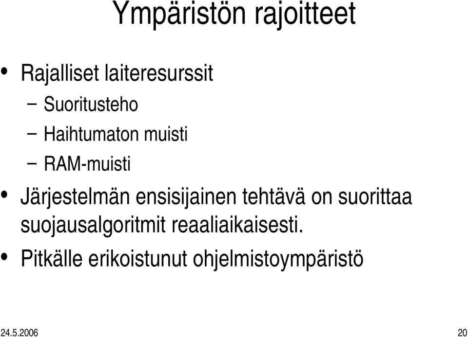 ensisijainen tehtävä on suorittaa suojausalgoritmit