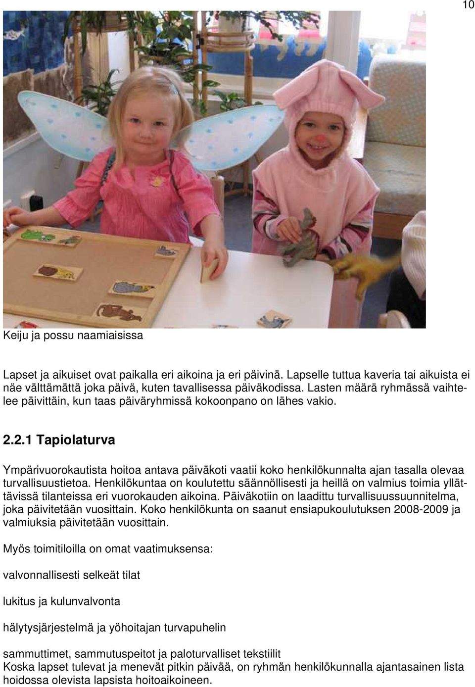 2.1 Tapiolaturva Ympärivuorokautista hoitoa antava päiväkoti vaatii koko henkilökunnalta ajan tasalla olevaa turvallisuustietoa.