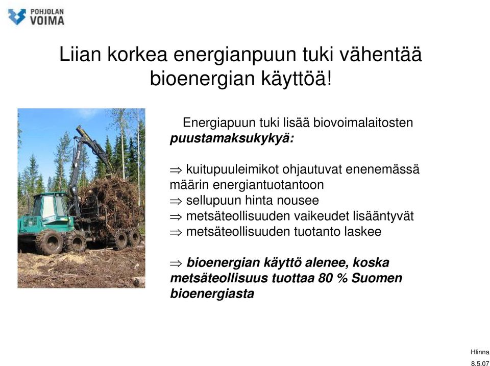 enenemässä määrin energiantuotantoon sellupuun hinta nousee metsäteollisuuden vaikeudet