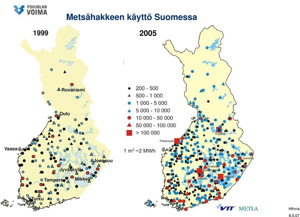 Turku Seinäjoki Outokumpu Ilomantsi Äänekoski Jyväskylä Joensuu Varkaus Jämsänkoski Kitee Mikkeli Jämsä Savonlinna Valkeakoski