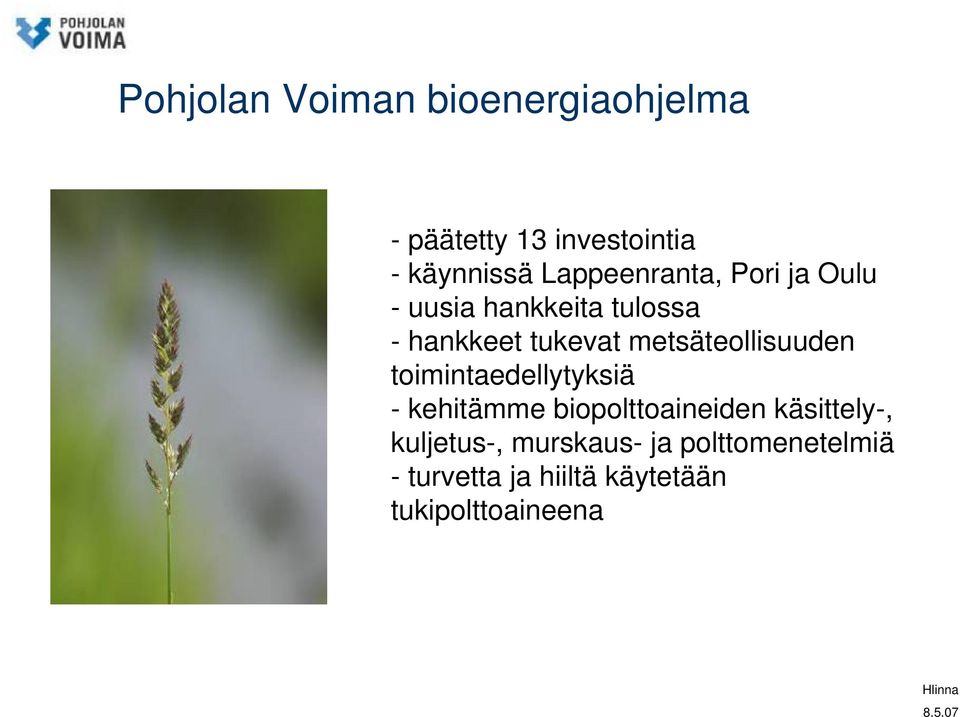 metsäteollisuuden toimintaedellytyksiä - kehitämme biopolttoaineiden