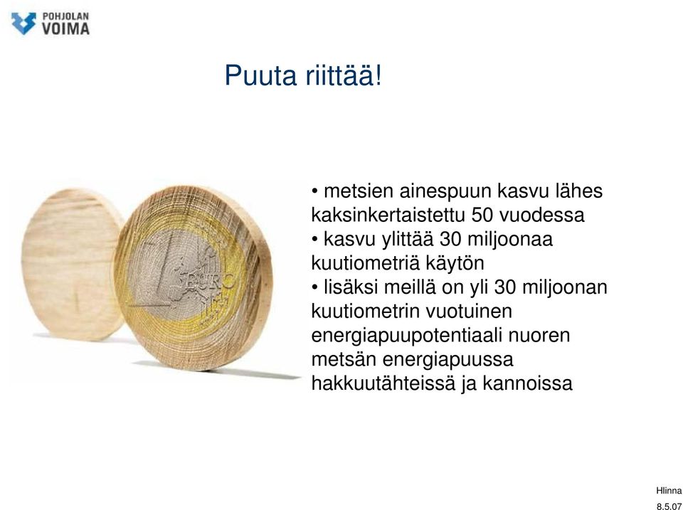 kasvu ylittää 30 miljoonaa kuutiometriä käytön lisäksi meillä on