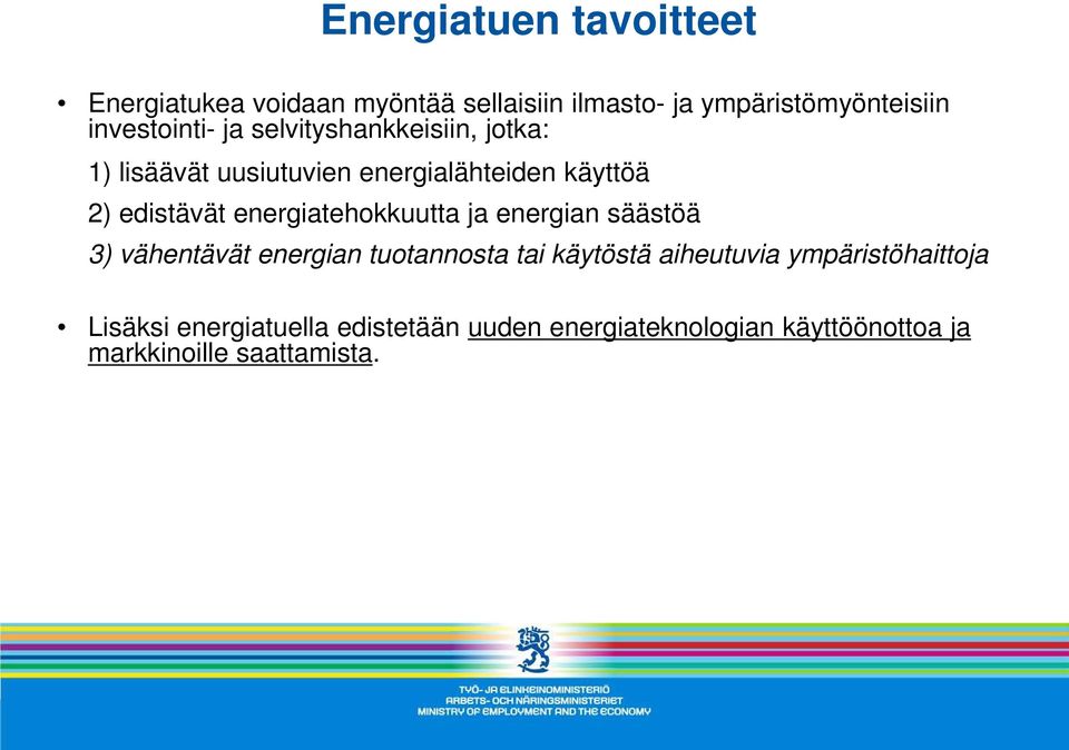 edistävät energiatehokkuutta ja energian säästöä 3) vähentävät energian tuotannosta tai käytöstä