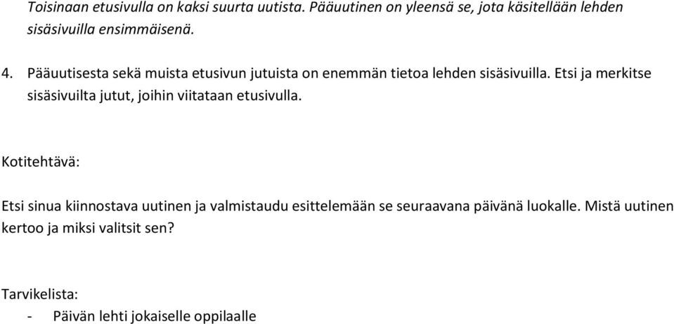 Pääuutisesta sekä muista etusivun jutuista on enemmän tietoa lehden sisäsivuilla.