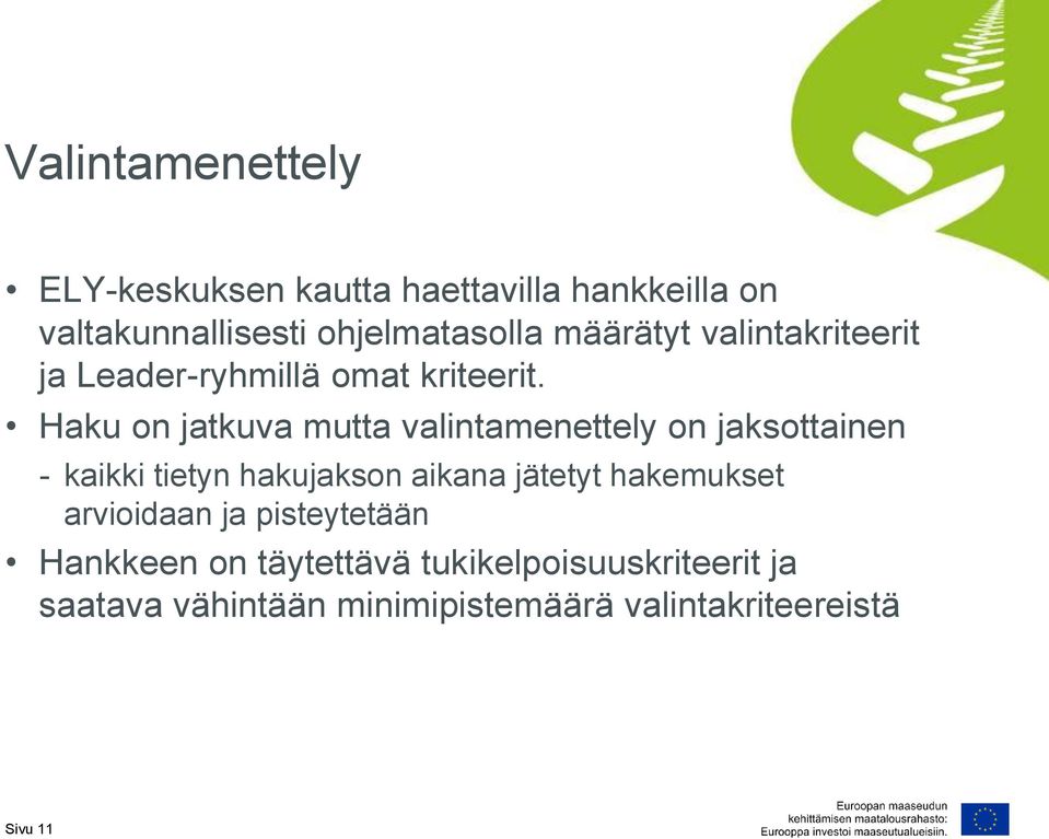 Haku on jatkuva mutta valintamenettely on jaksottainen - kaikki tietyn hakujakson aikana jätetyt