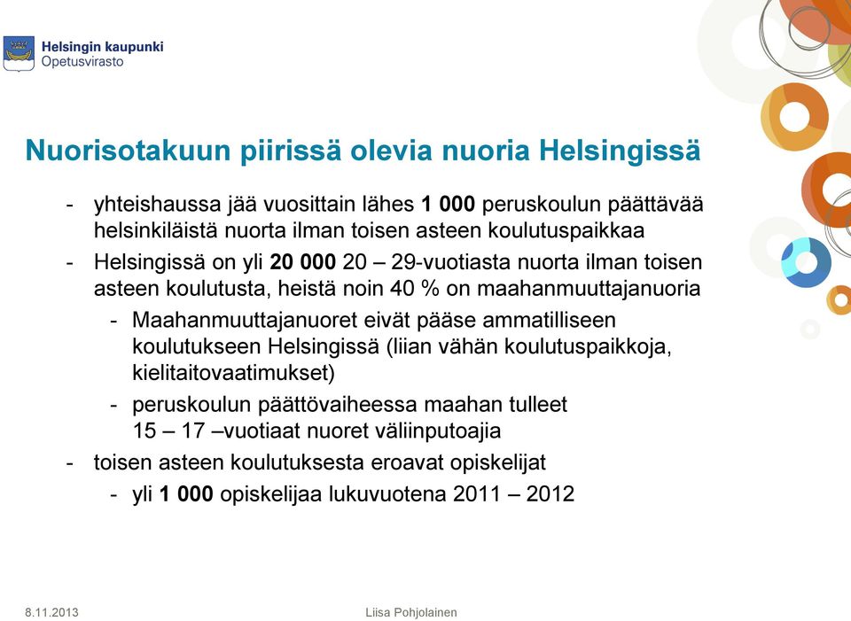 Maahanmuuttajanuoret eivät pääse ammatilliseen koulutukseen Helsingissä (liian vähän koulutuspaikkoja, kielitaitovaatimukset) - peruskoulun