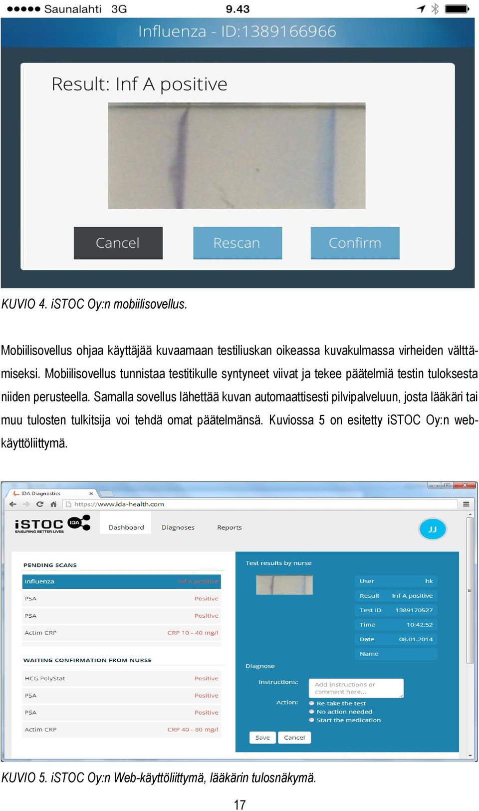 Mobiilisovellus tunnistaa testitikulle syntyneet viivat ja tekee päätelmiä testin tuloksesta niiden perusteella.