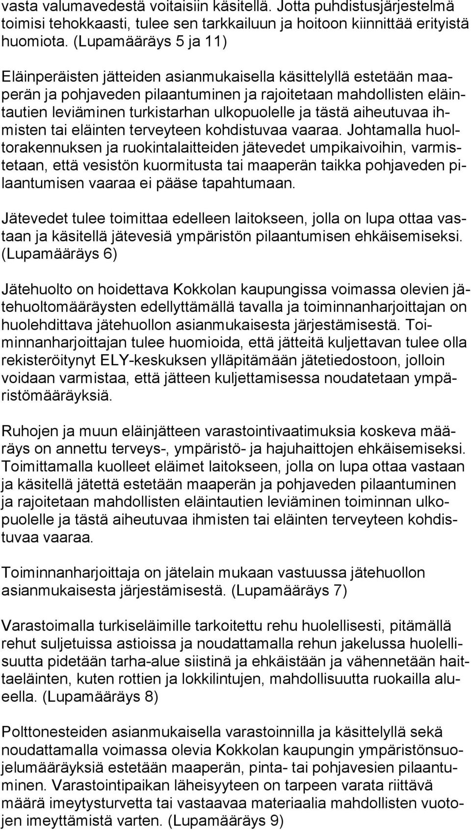 ja tästä aiheutuvaa ihmisten tai eläinten terveyteen kohdistuvaa vaaraa.