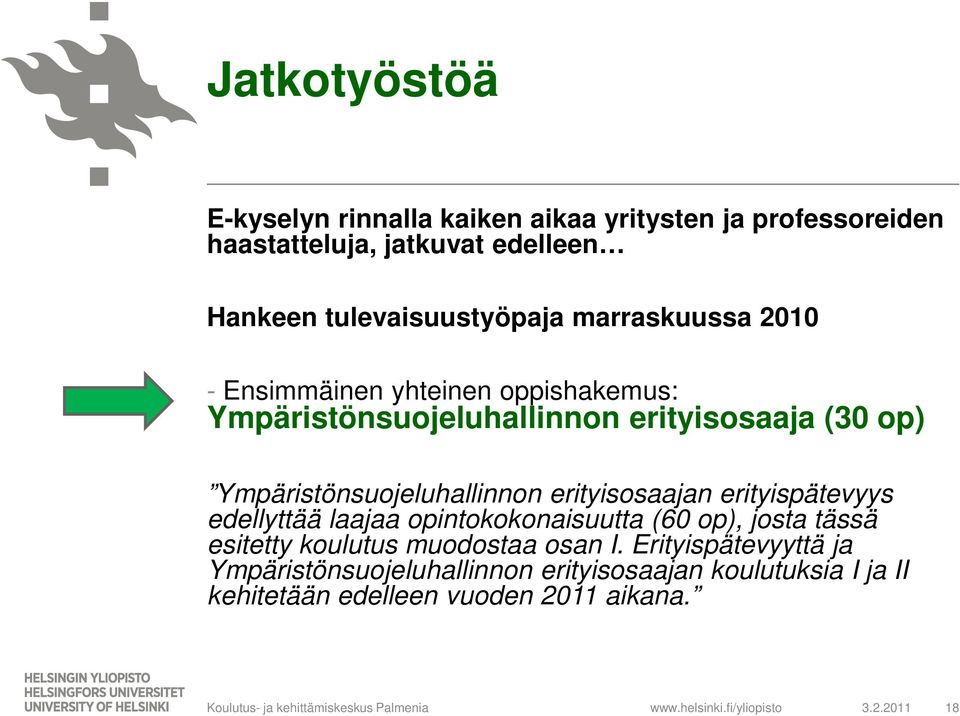 Ympäristönsuojeluhallinnon erityisosaajan erityispätevyys edellyttää laajaa opintokokonaisuutta (60 op), josta tässä esitetty