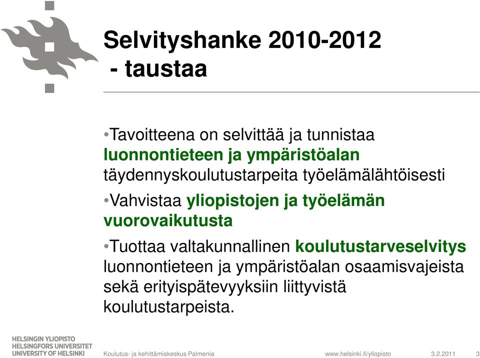 työelämän vuorovaikutusta Tuottaa valtakunnallinen koulutustarveselvitys luonnontieteen ja