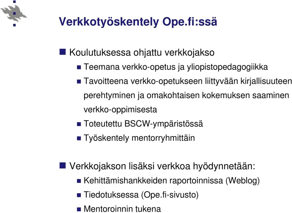 verkko-opetukseen liittyvään kirjallisuuteen perehtyminen ja omakohtaisen kokemuksen saaminen