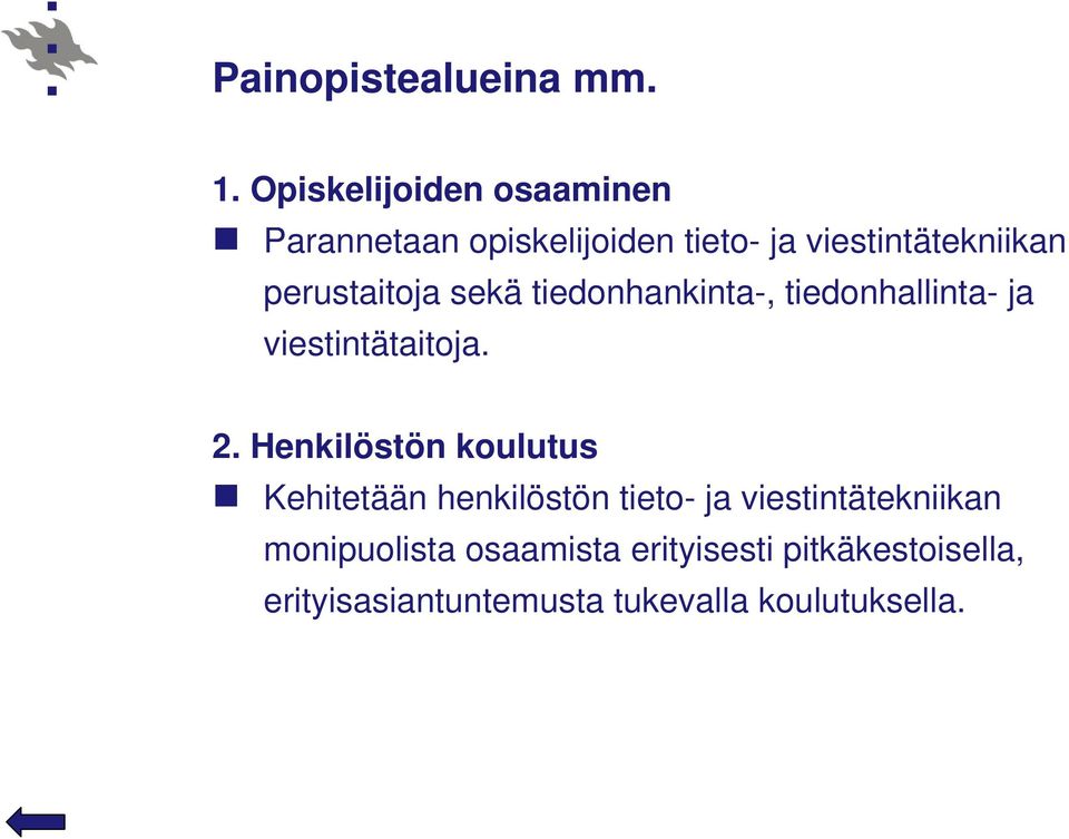 perustaitoja sekä tiedonhankinta-, tiedonhallinta- ja viestintätaitoja. 2.