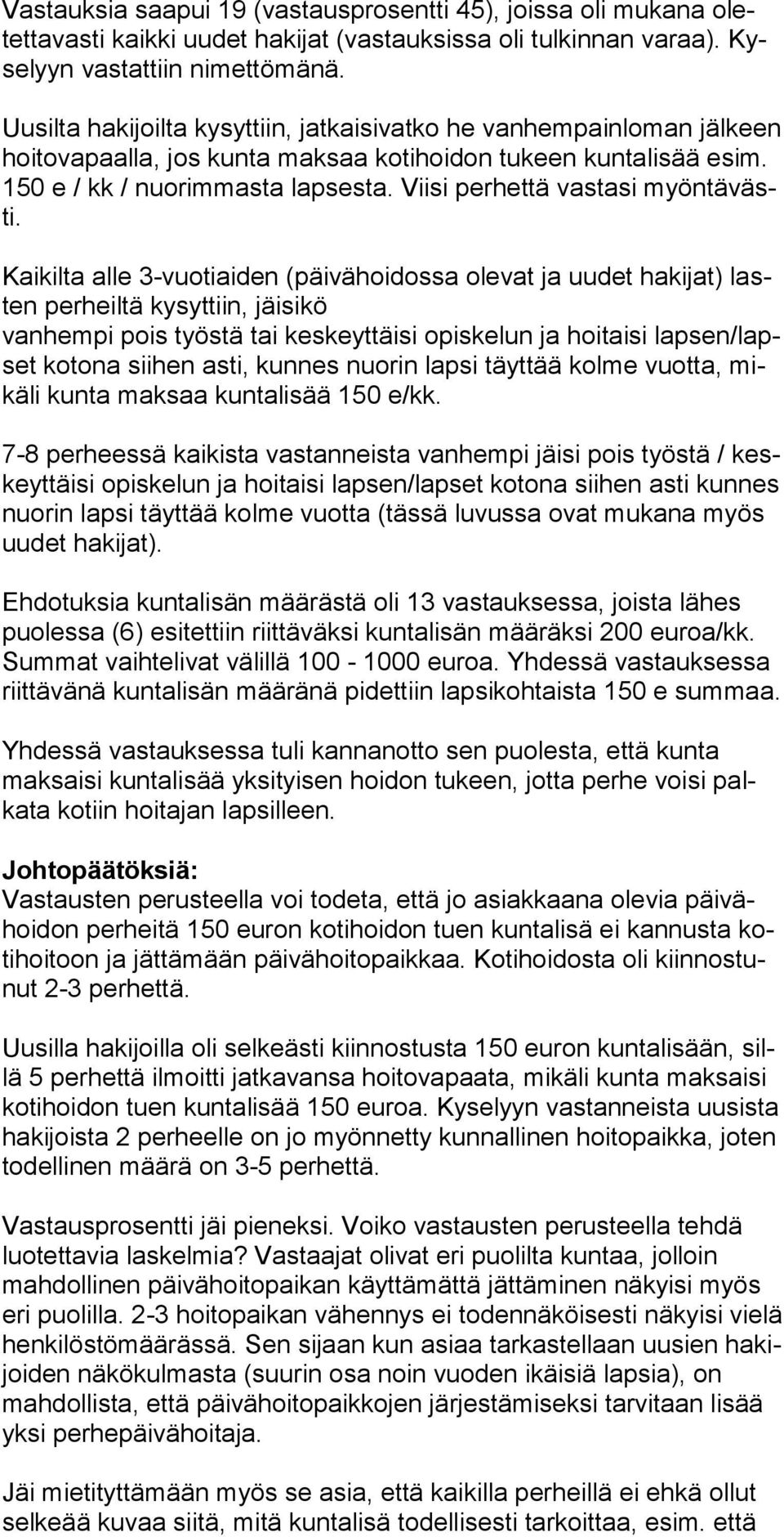 Viisi perhettä vastasi myöntävästi.