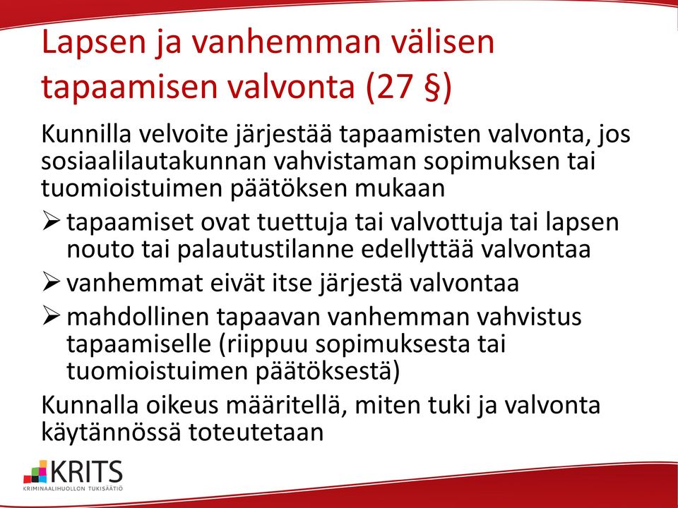 lapsen nouto tai palautustilanne edellyttää valvontaa vanhemmat eivät itse järjestä valvontaa mahdollinen tapaavan vanhemman