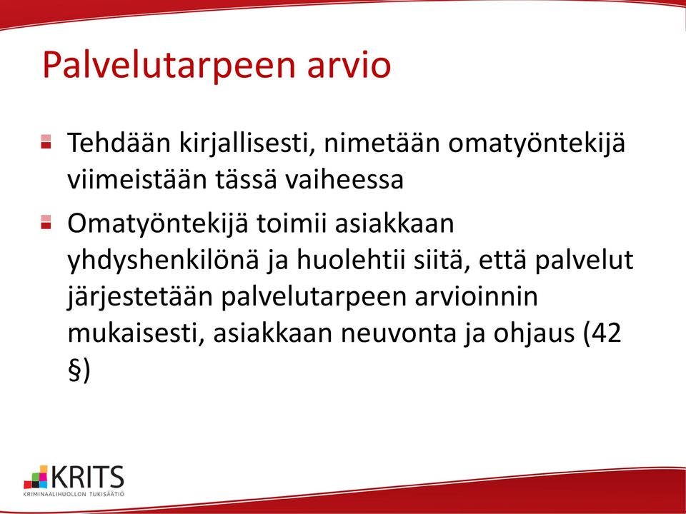 asiakkaan yhdyshenkilönä ja huolehtii siitä, että palvelut