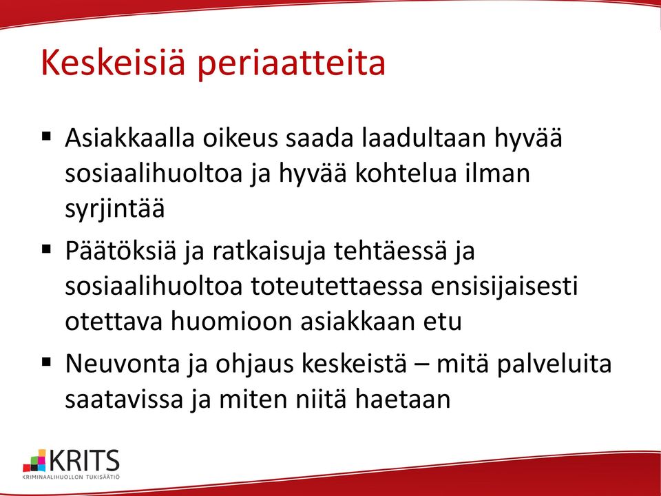 tehtäessä ja sosiaalihuoltoa toteutettaessa ensisijaisesti otettava huomioon