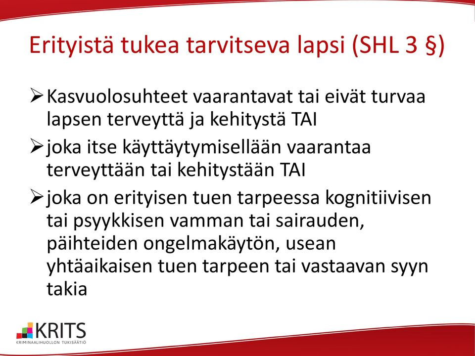 kehitystään TAI joka on erityisen tuen tarpeessa kognitiivisen tai psyykkisen vamman tai