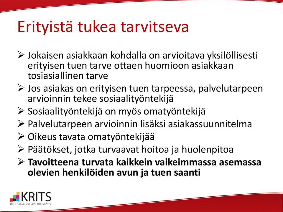 Sosiaalityöntekijä on myös omatyöntekijä Palvelutarpeen arvioinnin lisäksi asiakassuunnitelma Oikeus tavata omatyöntekijää