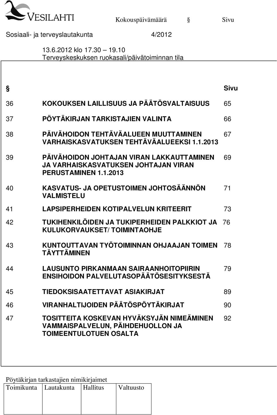 VARHAISKASVATUKSEN TEHTÄVÄALUEEKSI 1.