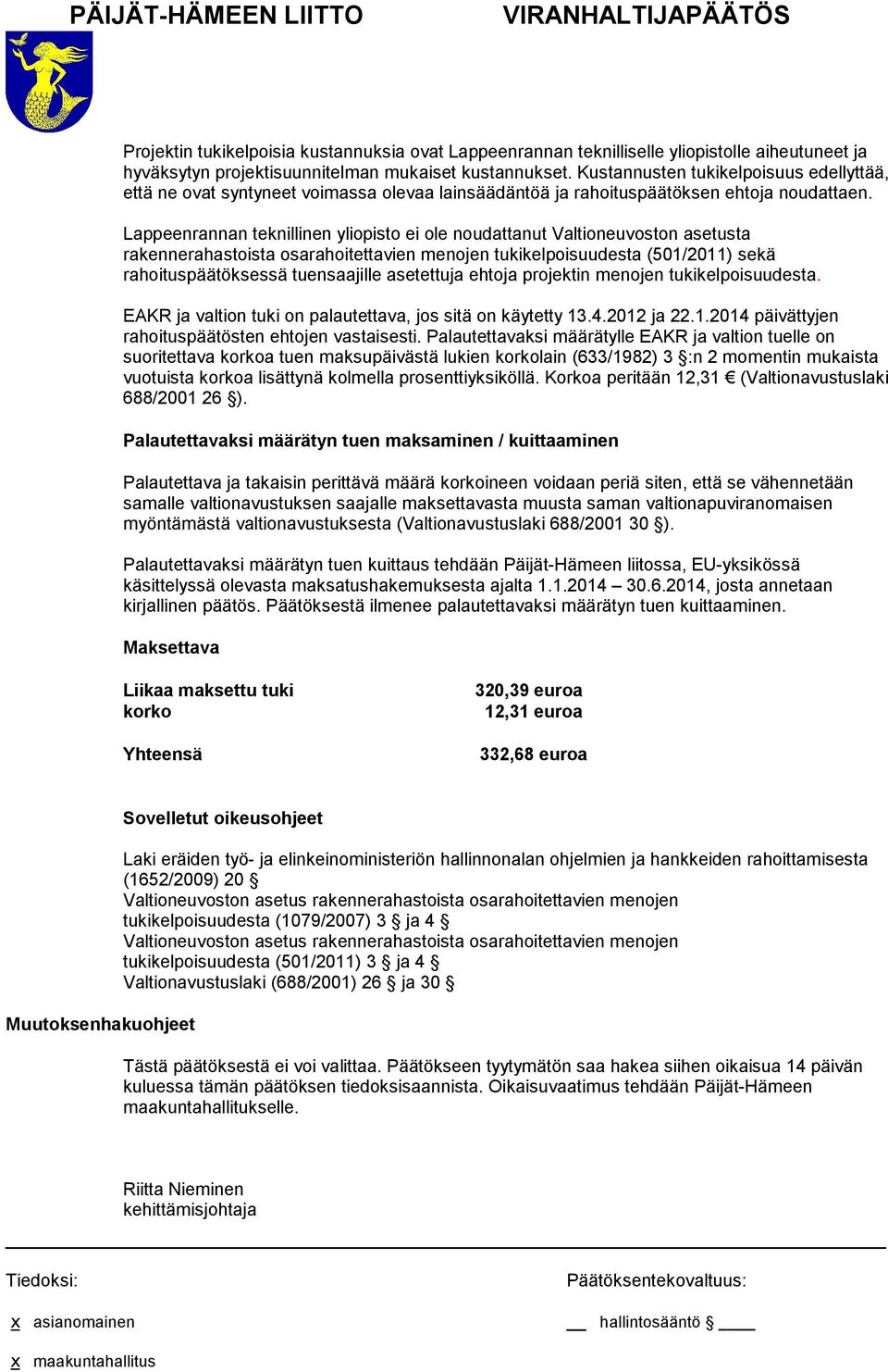Lappeenrannan teknillinen yliopisto ei ole noudattanut Valtioneuvoston asetusta rakennerahastoista osarahoitettavien menojen tukikelpoisuudesta (501/2011) sekä rahoituspäätöksessä tuensaajille