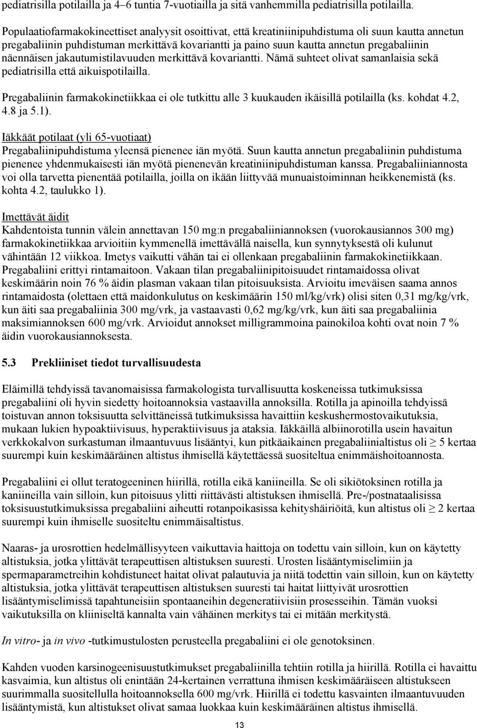 näennäisen jakautumistilavuuden merkittävä kovariantti. Nämä suhteet olivat samanlaisia sekä pediatrisilla että aikuispotilailla.