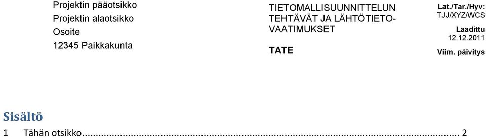 LÄHTÖTIETO- VAATIMUKSET TATE Lat./Tar.