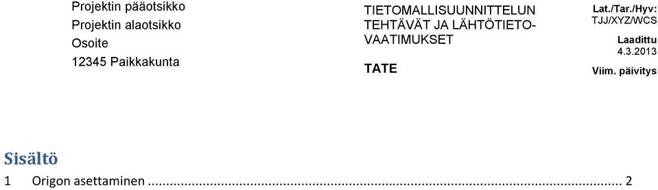 LÄHTÖTIETO- VAATIMUKSET TATE Lat./Tar.